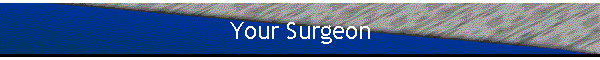 Your Surgeon